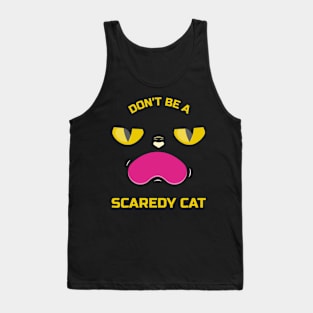 Don't be scaredy cat Tank Top